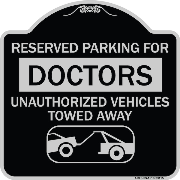 Signmission Reserved Parking for Doctors Unauthorized Vehicles Towed Away Alum Sign, 18" x 18", BS-1818-23115 A-DES-BS-1818-23115 - main